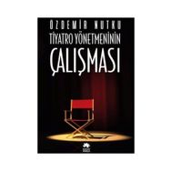 Tiyatro Yönetmeninin Çalışması - Özdemir Nutku