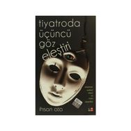 TIYATRODA ÜÇÜNCÜ GÖZ ELEŞTİRİ - İHSAN ATA