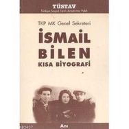 TKP MK GENEL SEKRETERI İSMAİL BILEN KISA BIYOGRAFI - İSMAİL BILEN