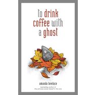 To Drink Coffee with a Ghost