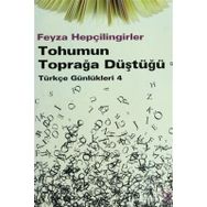 TOHUMUN TOPRAĞA DÜŞTÜĞÜ TÜRKÇE GÜNLÜKLERİ - 4 - FEYZA HEPÇİLİNGİRLER