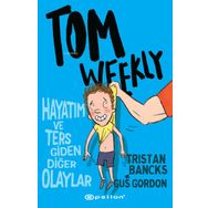 Tom Weekly: Hayatım ve Ters Giden Diğer Olaylar - Gus Gordon
