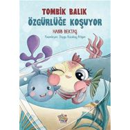 Tombik Balık Özgürlüğe Koşuyor Habibe Bektaş