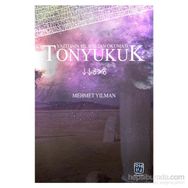 Tonyukuk Yazıtının Sil Baştan Okuması - Mehmet Yılman