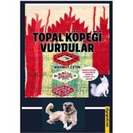 Topal Köpeği Vurdular - Mahmut Çetin
