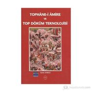 Tophane-i Amire ve Top Döküm Teknolojisi - Salim Aydüz