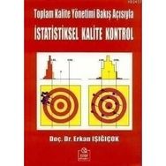 Toplam Kalite Yönetimi Bakış Açısıyla İstatistiksel Kalite Kontrol - Erkan Işığıçok