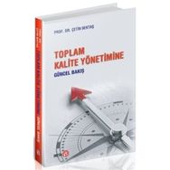 Toplam Kalite Yönetimine Güncel Bakış - Çetin Bektaş