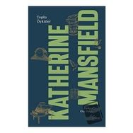 Toplu Öyküleri Katherine Mansfield