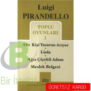 Toplu Oyunları - 1 - Altı Kişi Yazarını Arıyor - Liola - Ağzı Çiçekli Adam - Meslek Belgesi - Luigi Pirandello