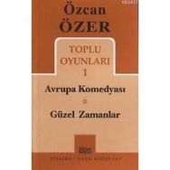 TOPLU OYUNLARI 1 - AVRUPA KOMEDYASI - GÜZEL ZAMANLAR - ÖZCAN ÖZER