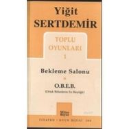 TOPLU OYUNLARI 1 BEKLEME SALONU, O.B.E.B. - YİĞİT SERTDEMIR
