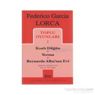 TOPLU OYUNLARI 1 KANLI DÜĞÜN, YERMA, BERNARDA ALBA´NIN EVI - FEDERICO GARCIA LORCA