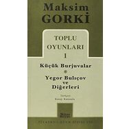 TOPLU OYUNLARI 1 KÜÇÜK BURJUVALAR - YEGOR BULİÇOV VE DİĞERLERİ - MAKSIM GORKI
