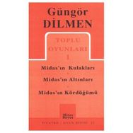 TOPLU OYUNLARI 1 MIDAS'IN KULAKLARI - MIDAS'IN ALTINLARI - MIDAS'IN KÖRDÜĞÜMÜ - GÜNGÖR DILMEN