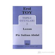 TOPLU OYUNLARI 2 LOZAN - PIR SULTAN ABDAL - EROL TOY