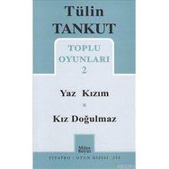 TOPLU OYUNLARI 2 YAZ KIZIM, KIZ DOĞULMAZ - TÜLİN TANKUT