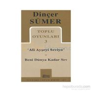 TOPLU OYUNLARI 3 "ALI AYŞEYİ SEVIYO" BENI DÜNYA KADAR SEV - DİNÇER SÜMER (ISBN:9789758648634)