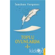 Toplu Oyunlarım 1 - İsmihan Yorgancı