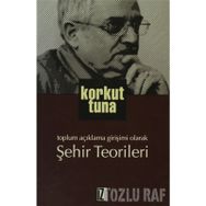 TOPLUM AÇIKLAMA GIRIŞIMI OLARAK ŞEHIR TEORILERI - KORKUT TUNA (ISBN:9789753558631)