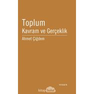 TOPLUM: KAVRAM VE GERÇEKLİK - AHMET ÇİĞDEM