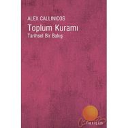 TOPLUM KURAMI TARIHSEL BIR BAKIŞ - ALEX CALLINICOS