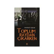 TOPLUM RAYDAN ÇIKARKEN - MAHMUT AŞKAR