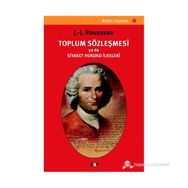 TOPLUM SÖZLEŞMESİ YA DA SIYASET HUKUKU İLKELERİ - JEAN JACQUES ROUSSEAU