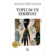 TOPLUM VE EDEBIYAT - ADNAN BINYAZAR