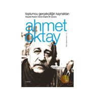 TOPLUMCU GERÇEKÇİLİĞİN KAYNAKLARI SOSYALIST REALIZM ÜSTÜNE ELEŞTİREL BIR ÇALIŞMA - AHMET OKTAY