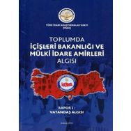 Toplumda İçişleri Bakanlığı ve Mülki İdare Amirleri Algısı - Rapor 1 -Kolektif