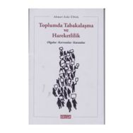 TOPLUMDA TABAKALAŞMA VE HAREKETLILIK OLGULAR, KAVRAMLAR, KURAMLAR - AHMET ZEKI ÜNAL