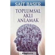 TOPLUMSAL AKLI ANLAMAK - SAIT BAŞER (ISBN:9789753711241)
