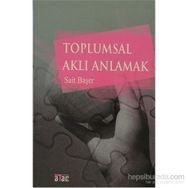 TOPLUMSAL AKLI ANLAMAK - SAIT BAŞER