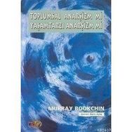 TOPLUMSAL ANARŞİZM MI YAŞAMTARZI ANARŞİZM MI ? - MURRAY BOOKCHIN