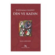 Toplumsal Cinsiyet - Din ve Kadın - Asım Yapıcı