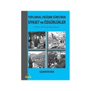 TOPLUMSAL DEĞIŞME SÜRECINDE SIYASET VE ÖZGÜRLÜKLER CUMHURIYET HALK PARTISI VE ADALET PARTISI ÜZERINE BIR İNCELEME - KOLEKTIF