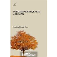 Toplumsal Gerçeklik Ve Roman - Mustafa Kemal Şan
