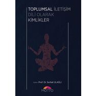 Toplumsal Iletişim Dili Olarak Kimlikler - Serhat Ulağlı