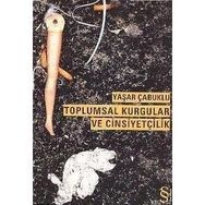 TOPLUMSAL KURGULAR VE CİNSİYETÇİLİK - YAŞAR ÇABUKLU