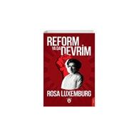 Toplumsal Reform Ya Da Devrim Kitle Grevi Parti ve Sendikalar Teori ve Pratik - Rosa Luxemburg