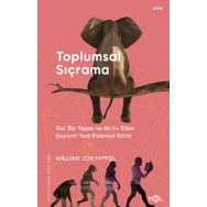 Toplumsal Sıçrama – Bizi Biz Yapan ve Mutlu Eden Şeylerin Yeni Evrimsel Bilimi - William von Hippel
