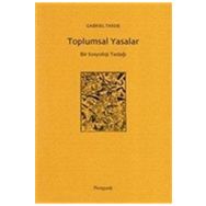 Toplumsal Yasalar - Bir Sosyoloji Taslağı - Gabriel Tarde