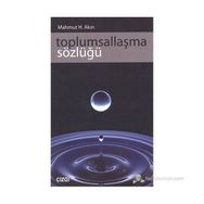 Toplumsallaşma Sözlüğü - Mahmut Hakkı Akın