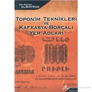 TOPONIM TEKNIKLERI VE KAFKASYA-BORÇALI YER ADLARI - RECEP ALBAYRAK