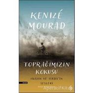 Toprağımızın Kokusu Filistin ve İsrail'in Sesleri - Kenize Mourad
