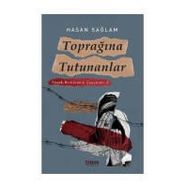 Toprağına Tutunanlar Yasak Mıntıkanın Çocukları - Hasan Sağlam