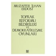 Toprak Reformu Bildirileri ve Demokratikleşme Oyunları - Muzaffer İlhan Erdost