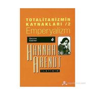 TOTALITARIZMIN KAYNAKLARI 2 EMPERYALIZM - HANNAH ARENDT