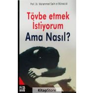 Tövbe Etmek İstiyorum Ama Nasıl? - muhammed salih el muneccid
